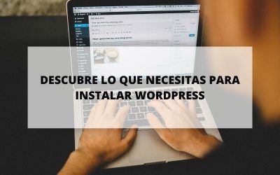 ¿Qué se necesita para instalar WordPress?
