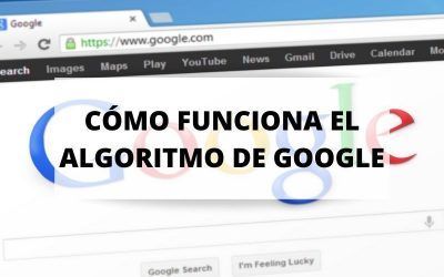 ¿Qué es y cómo funciona el algoritmo de Google?